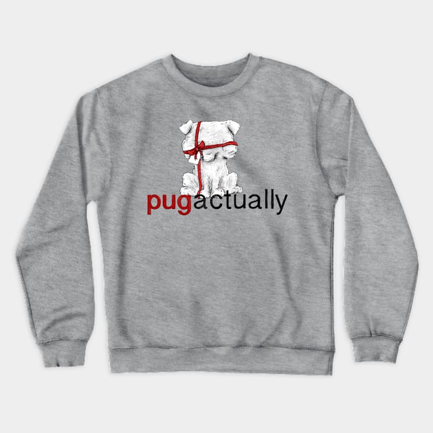 Pug Actually Crewneck Sweatshirt by plane_yogurt